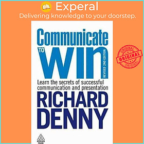 Sách - Communicate to Win : Learn the Secrets of Successful Communication and P by Richard Denny (UK edition, paperback)