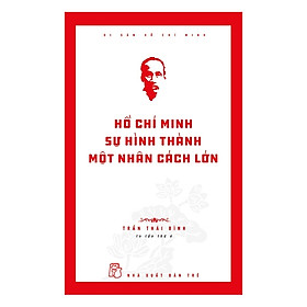 Hình ảnh Hồ Chí Minh Sự Hình Thành Một Nhân Cách Lớn