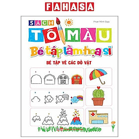 Sách - Sách Tô Màu - Bé Tập Làm Họa Sĩ - Bé Tập Vẽ Các Đồ Vật