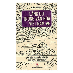 ￼Sách - Lãng Du Trong Văn Hoá Việt Nam (Tập 3) Văn Hoá - Bản Sắc Dân Tộc - Văn Học - Nghệ Thuật