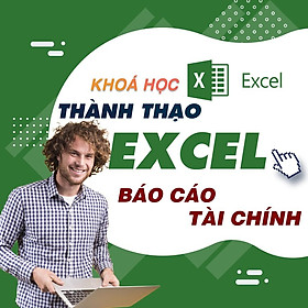 Khóa học TIN HỌC VP - Cách lập báo cáo tài chính trên Excel [UNICA.VN