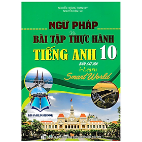 Hình ảnh Sách - Ngữ Pháp Và Bài Tập Thực Hành Tiếng Anh 10 (Bám Sát SGK I Learn Smart World)