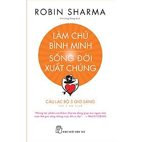 Làm Chủ Bình Minh Sống Đời Xuất Chúng Tái Bản