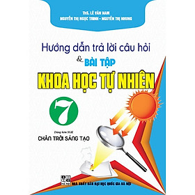 Hướng Dẫn Trả Lời Câu Hỏi Và Bài Tập Khoa Học Tự Nhiên Lớp 7 ( Dùng Kèm SGK Chân Trời )