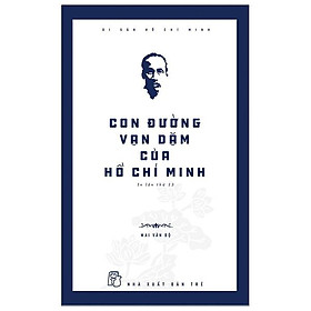 Di Sản Hồ Chí Minh - Con Đường Vạn Dặm Của Hồ Chí Minh