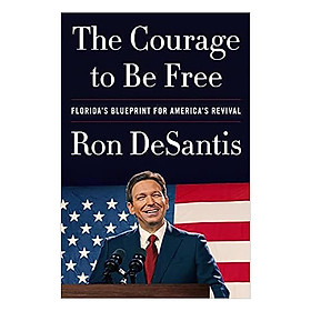 Ảnh bìa The Courage to Be Free: Florida's Blueprint for America's Revival