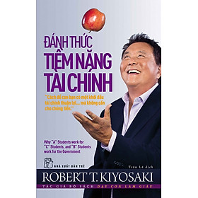 ĐÁNH THỨC TIỀM NĂNG TÀI CHÍNH - Robert T. Kiyosaki - Trần Lê dịch - bìa mềm