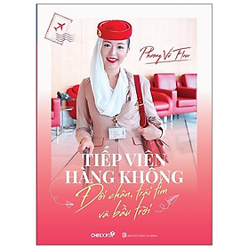 [Download Sách] Tiếp Viên Hàng Không - Đôi Chân, Trái Tim Và Bầu Trời