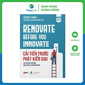 Cải tiến trước Phát kiến sau - Renovate Before You Innovate