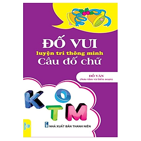 Sách - Đố Vui Luyện Trí Thông Minh: Câu Đố Chữ (Đỗ Văn)