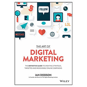 The Art Of Digital Marketing: The Definitive Guide To Creating Strategic, Targeted, And Measurable Online Campaigns