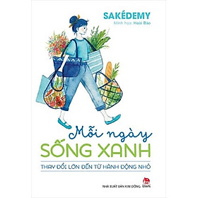 Sách - Mỗi ngày sống xanh - Thay đổi lớn đến từ hành động nhỏ