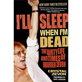 Nơi bán Ill Sleep When Im Dead: The Dirty Life and Times of Warren Zevon - Giá Từ -1đ