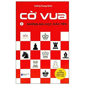 Cờ vua - tập 1: những bài học đầu tiên