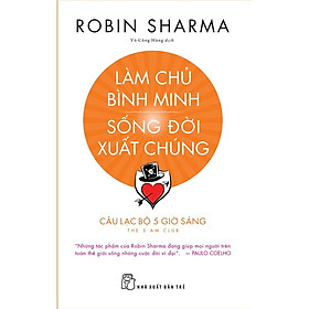 Làm Chủ Bình Minh Sống Đời Xuất Chúng - Bản Quyền