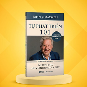 Hình ảnh Tự Phát Triển 101 - Self Improvement 101 - Những Điều Nhà Lãnh Đạo Cần Biết