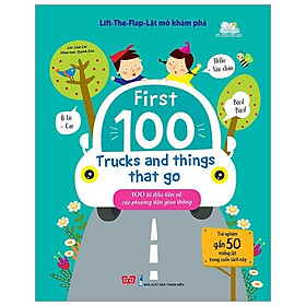 Sách Tương Tác - Lift-The-Flap-Lật Mở Khám Phá - First 100 Trucks And Things That Go - 100 Từ Đầu Tiên Về Các Phương Tiện Giao Thông ( Tái Bản )