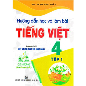 Sách - Hướng Dẫn Học Và Làm Bài Tiếng Việt 4 - Tập 1 (Bám Sát SGK Kết Nối Tri Thức Với Cuộc Sống) ( HA )