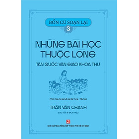 Bổn cũ soạn lại 3 - Những bài học thuộc lòng Tân Quốc Văn Giáo Khoa Thư (Thích hợp cho lứa tuổi các lớp Trung - Tiểu học)