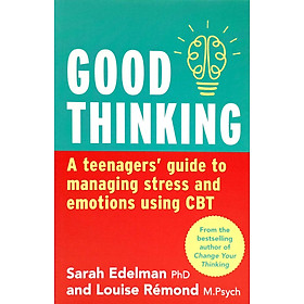 Hình ảnh sách Good Thinking: A Teenager's Guide To Managing Stress And Emotion Using CBT