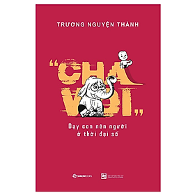 [Download Sách] Cha Voi: Dạy con nên người ở thời đại số - Tác giả: Trương Nguyện Thành