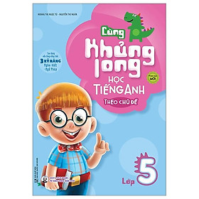 Sách Cùng Khủng Long Học Tiếng Anh Theo Chủ Đề Lớp 5 (Tái Bản)