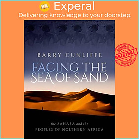 Sách - Facing the Sea of Sand - The Sahara and the Peoples of Northern Africa by Barry Cunliffe (UK edition, hardcover)