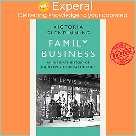 Sách - Family Business - An Intimate History of John Lewis and the Partn by Victoria Glendinning (UK edition, paperback)