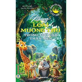 Những Câu Chuyện Cổ Tích Thần Tiên - Những Loài Muông Thú Trong Thế Giới Thần Tiên - AIA Vietnam