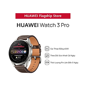 Đồng Hồ Thông Minh HUAWEI WATCH 3 Pro | Gọi Thoại Bằng eSIM | Theo Dõi Sức Khỏe Cả Ngày | Thời Lượng Pin Lên Đến 5 Ngày | Hàng Chính Hãng
