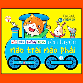 Hỏi đáp thông minh Rèn luyện não trái và não phải Tập 1 - Phát triển tư duy cho bé