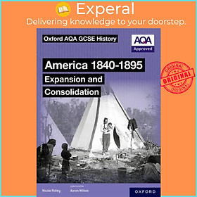 Sách - Oxford AQA GCSE History (9-1): America 1840-1895: Expansion and Consolida by Aaron Wilkes (UK edition, paperback)