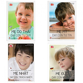 Combo Mẹ Mỹ dạy con tự tin + Mẹ Nhật dạy con trách nhiệm + Mẹ Đức dạy con kỷ luật + Mẹ Do Thái dạy con tư duy (Bộ 4 cuốn )
