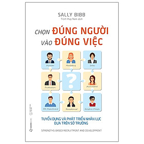 Sách Quản Trị- Lãnh Đạo- Chọn Đúng Người Vào Đúng Việc