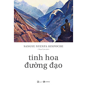 Tinh Hoa Đường Đạo - Sangye Nyenpa Rinpoche - Thoại Uyên dịch - (bìa mềm)