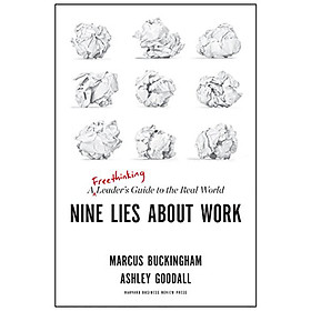 Nine Lies About Work: A Freethinking Leader’s Guide to the Real World