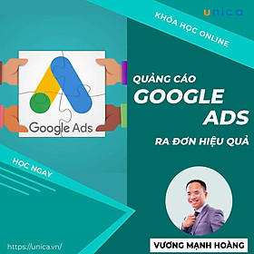 Khóa học MARKETING - Quảng cáo Google ads ra đơn hiệu quả [UNICA.VN
