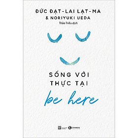 Be Here - Sống Với Thực Tại