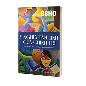 Ý NGHĨA TÂM LINH CỦA CHÍNH TRỊ - Osho