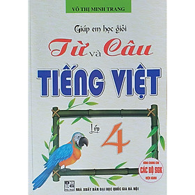 Sách - Giúp Em Học giỏi Từ Và Câu Tiếng Việt Lớp 4 ( Dùng chung cho Các Bộ SGK Hiện Hành)HA-MK