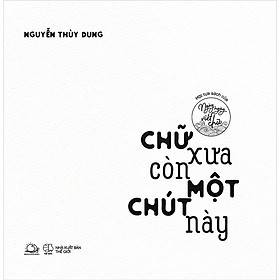 Chữ xưa còn một chút này