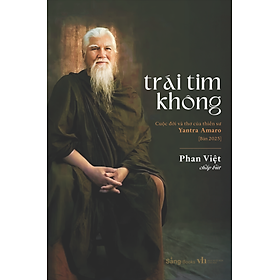 Sách - Trái Tim Không - Cuộc đời và thơ của thiền sư Yantra Amaro - Bản 2025 - Sáng Books