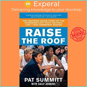 Sách - Raise the Roof : The Inspiring Inside Story of the Tennessee Lady Vols' Hi by Pat Summitt (US edition, paperback)