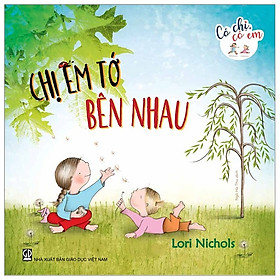 Có Chị Có Em - Chị Em Tớ Bên Nhau