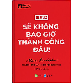 Netflix Sẽ Không Bao Giờ Thành Công Đâu!