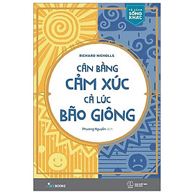 Cân Bằng Cảm Xúc Cả Lúc Bão Giông (Tặng Kèm Bookmark)(Tái Bản)