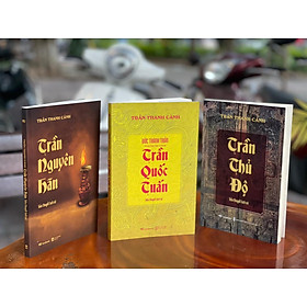 Bộ sách HÙNG KHÍ ĐÔNG A TRẦN QUỐC TUẤN - TRẦN NGUYÊN HÃN - TRẦN THỦ ĐỘ