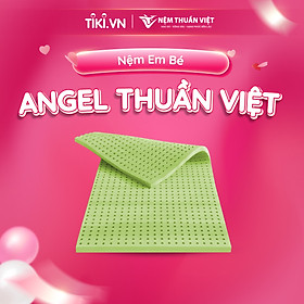 Nệm em bé Angel Thuần Việt - Nệm cao su thiên nhiên cho bé - Nệm ngủ cho bé an toàn, cao cấp