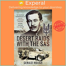 Sách - Desert Raids with the SAS - Memories of Action, Capture and Escape by Major Tony Hough (UK edition, hardcover)