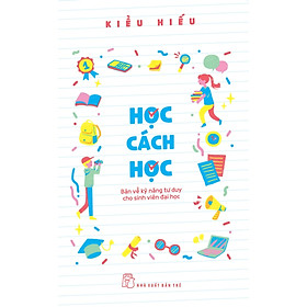 Học Cách Học - Bàn Về Kỹ Năng Tư Duy Cho Sinh Viên Đại Học _TRE